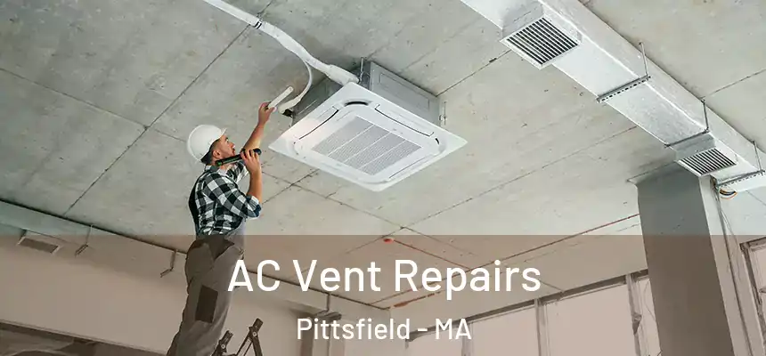AC Vent Repairs Pittsfield - MA