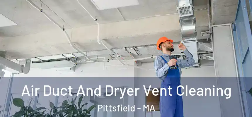  Air Duct And Dryer Vent Cleaning Pittsfield - MA