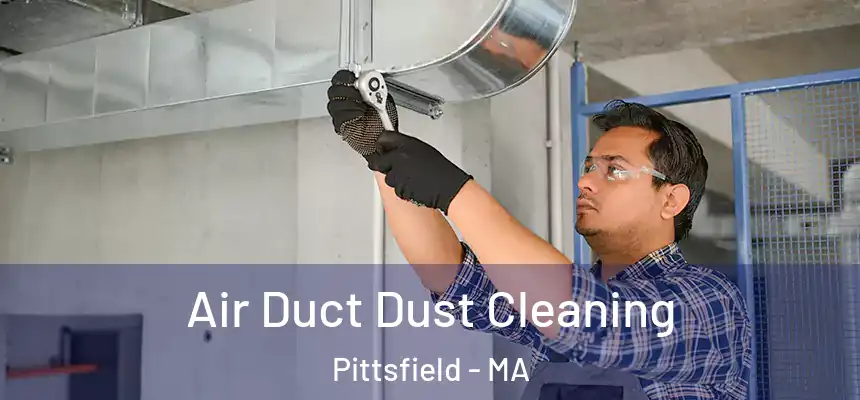  Air Duct Dust Cleaning Pittsfield - MA