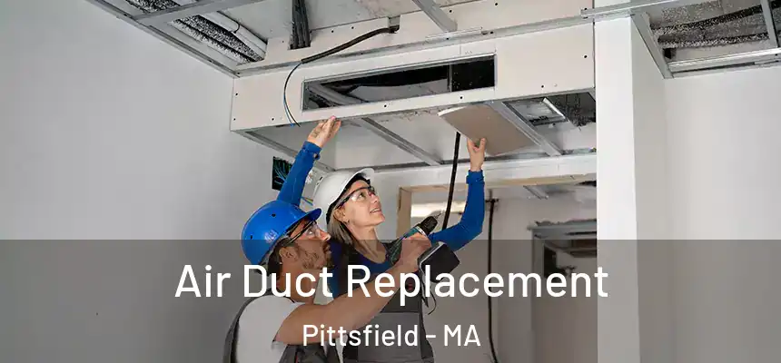 Air Duct Replacement Pittsfield - MA