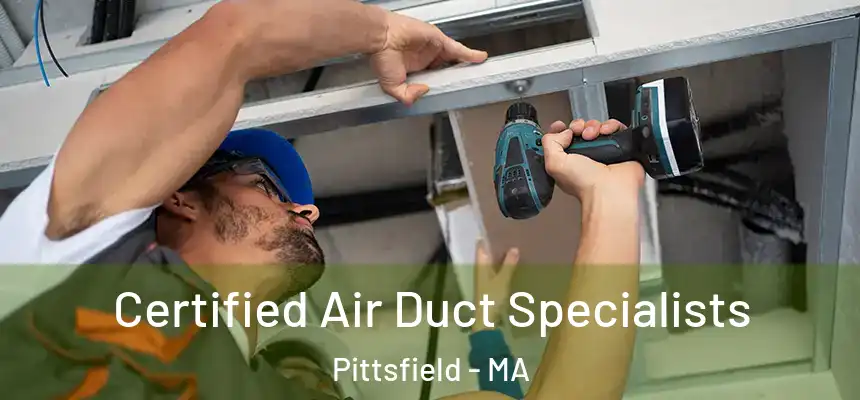  Certified Air Duct Specialists Pittsfield - MA