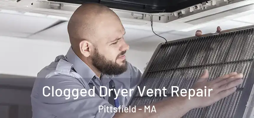  Clogged Dryer Vent Repair Pittsfield - MA