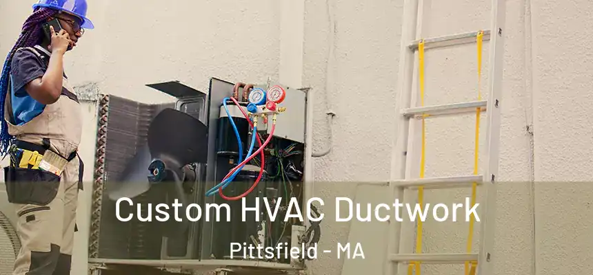 Custom HVAC Ductwork Pittsfield - MA