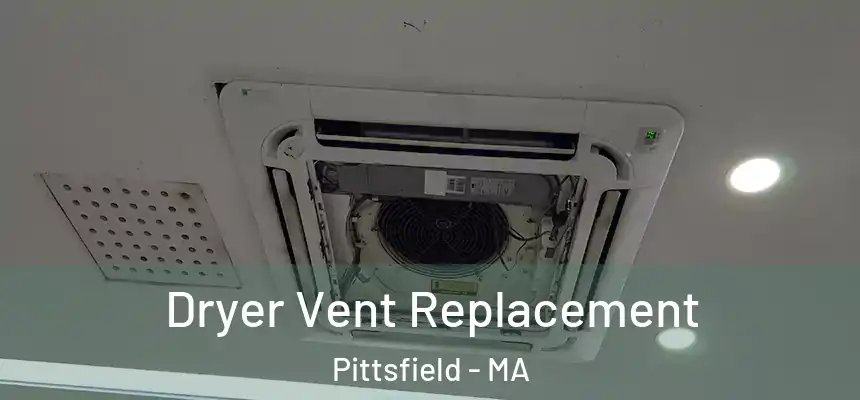Dryer Vent Replacement Pittsfield - MA