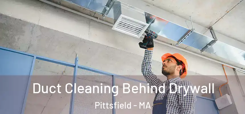  Duct Cleaning Behind Drywall Pittsfield - MA