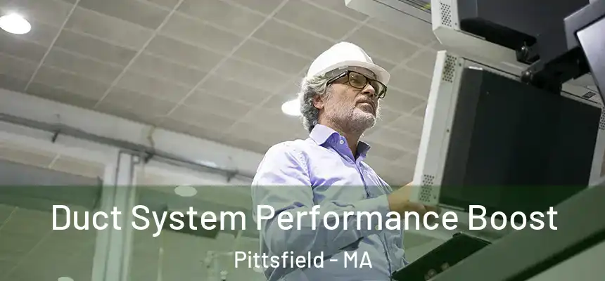 Duct System Performance Boost Pittsfield - MA