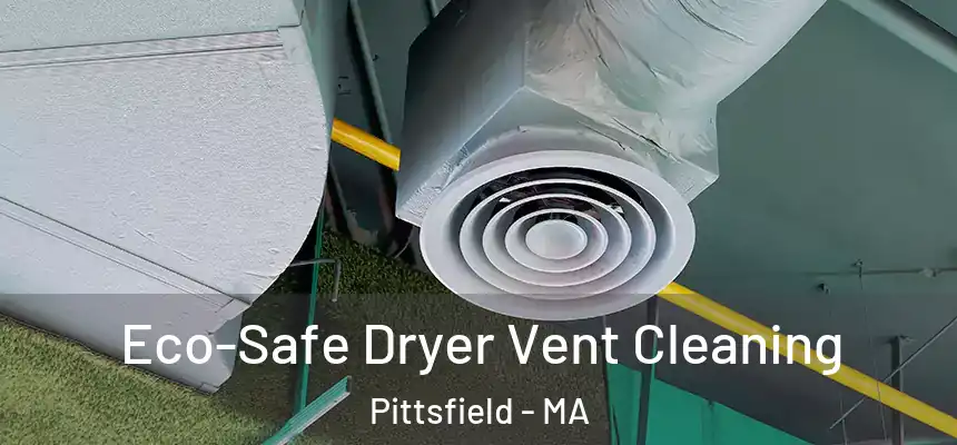 Eco-Safe Dryer Vent Cleaning Pittsfield - MA