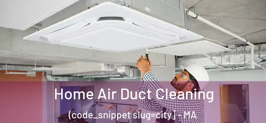  Home Air Duct Cleaning (code_snippet slug=city] - MA
