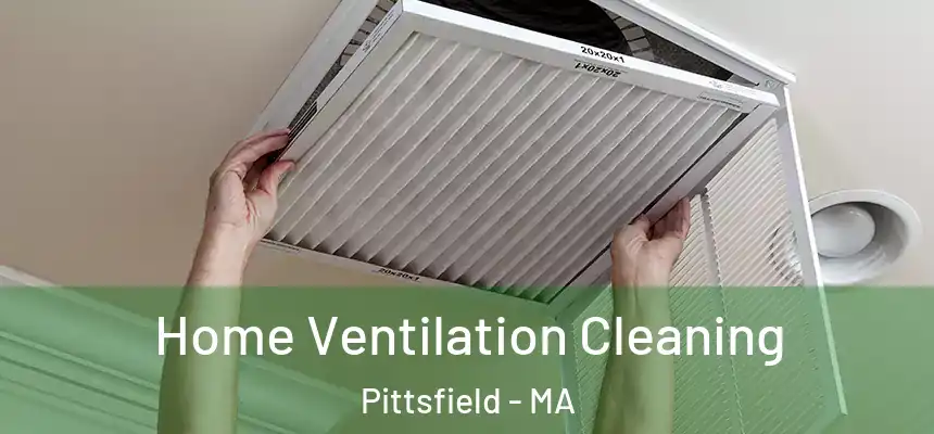  Home Ventilation Cleaning Pittsfield - MA