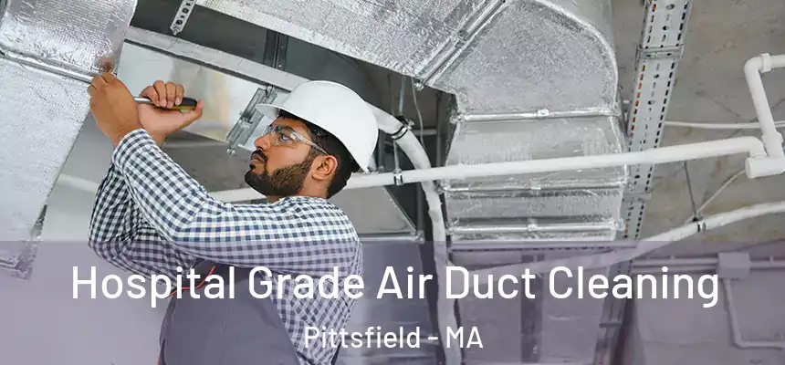  Hospital Grade Air Duct Cleaning Pittsfield - MA