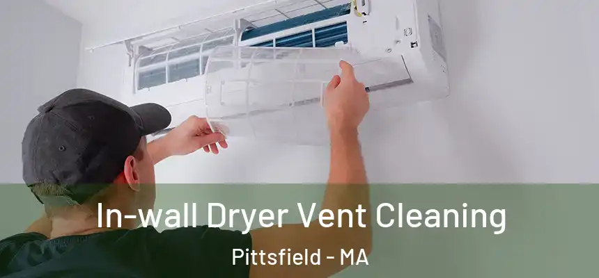 In-wall Dryer Vent Cleaning Pittsfield - MA