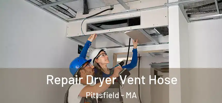 Repair Dryer Vent Hose Pittsfield - MA