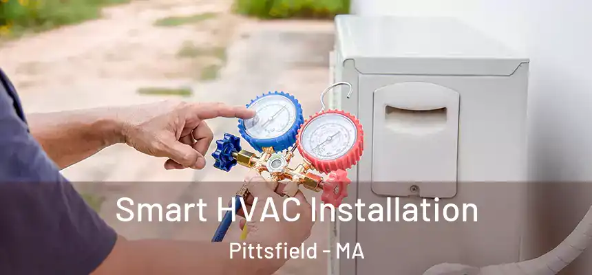 Smart HVAC Installation Pittsfield - MA