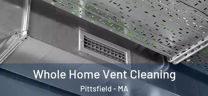Whole Home Vent Cleaning Pittsfield - MA