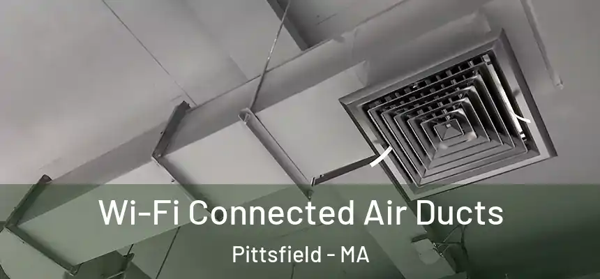  Wi-Fi Connected Air Ducts Pittsfield - MA